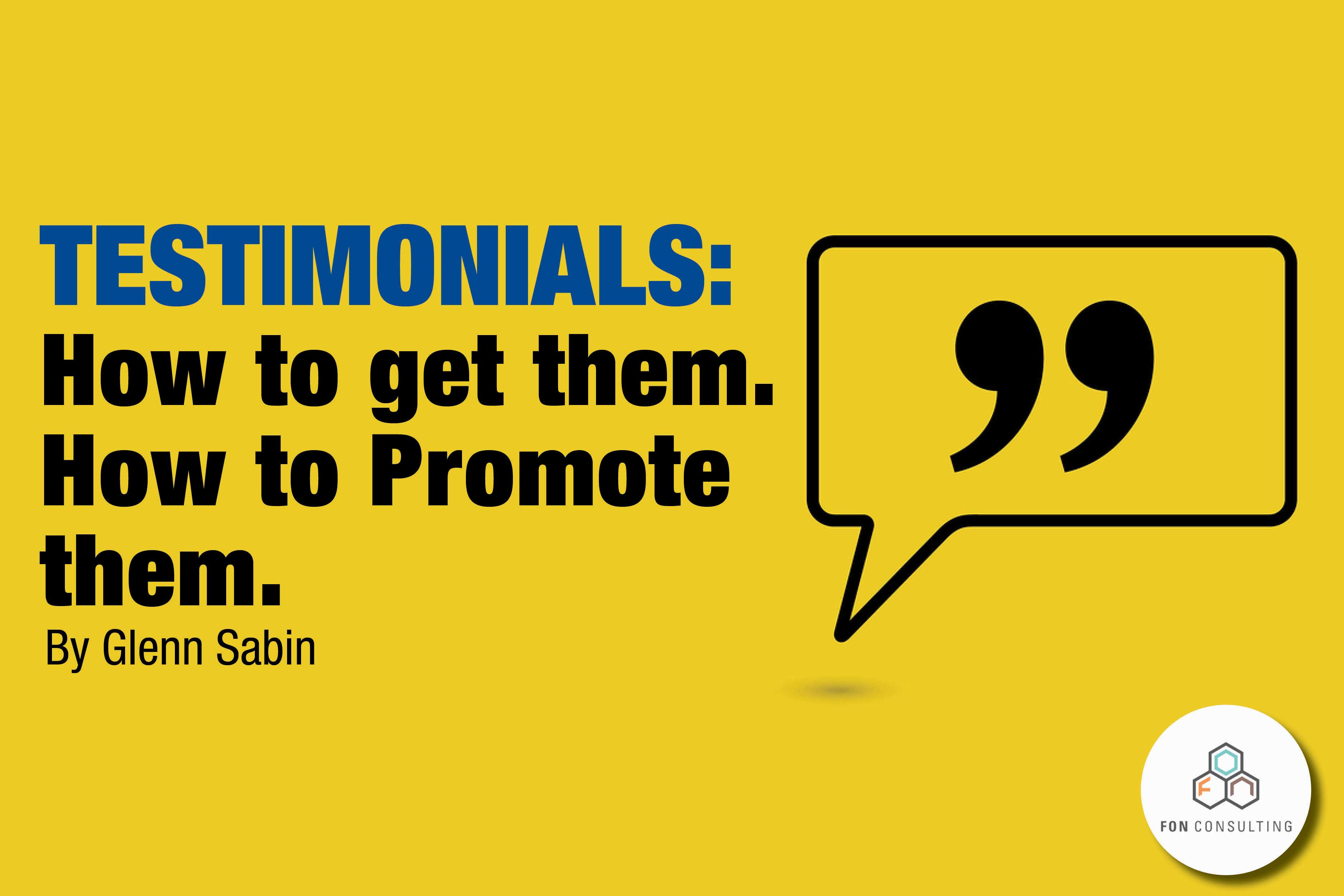 Testimonials: How to Get them. How to Promote Them
